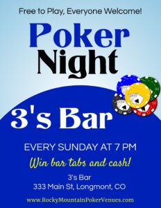 (Longmont) $50 bar tabs and earn bonus chips for the $150 3's Bar Quarter Tournament - Rocky Mountain Poker Venues @ 3's Bar | Longmont | Colorado | United States